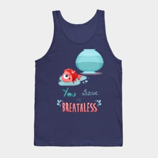 You leave me breathless Tank Top